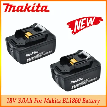 3000 мАч 18 В 100% Оригинальный Аккумулятор Makita 3.0Ah BL1830 Для Электроинструментов Со Светодиодной Литий-ионной Заменой BL1860B BL1860 BL1850